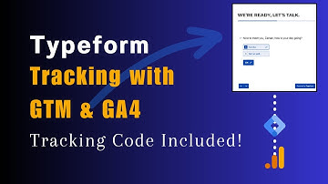 TypeForm Tracking with Google Tag Manager & Google Analytics
