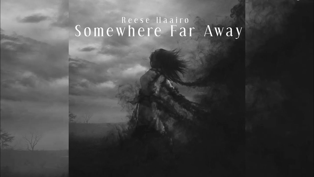 Reese Haairo - Somewhere Far Away - YouTube