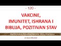 120 POSLEDNJA VREMENA  Biblija o imunitetu i ishrani, pozitivan stav, vakcina - "Gospod, lekar tvoj"