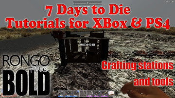 7 Days to Die Tutorial Series for PS4 & XBox One - Crafting stations