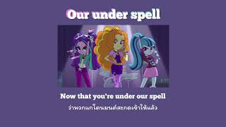 [THAISUB/แปลไทย] MLP: Equestria Girls - Our under spell l ตกอยู่ใต้มนต์สะกด