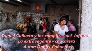 Daniel Cañueto y los cómplices del  infierno -La extravagante - chacarera