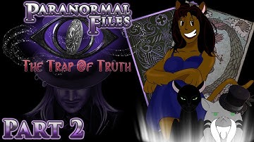 Paranormal Files: The Trap of Truth (Part 2) #trapoftruth