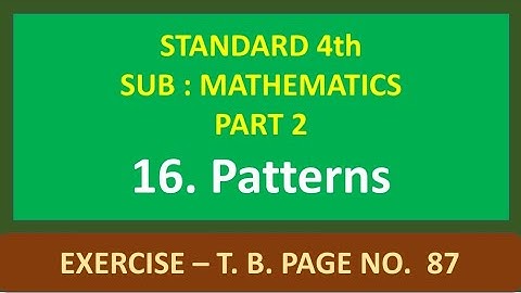 Patterns - Lesson No. 16 - Exercise Page No. 87 - Sub : Mathematics - Std. 4th