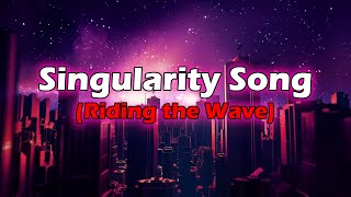 The Singularity Song (No Turning Back, We're Riding the Wave Now) - NO ADS