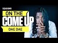 On The Come Up: Dae Dae
