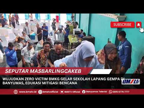 WUJUDKAN ZERO VICTIM BMKG GELAR SEKOLAH LAPANG GEMPA DI BANYUMAS, EDUKASI MITIGASI BENCANA