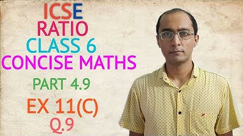 ICSE RATIO EX 11(C) Q.9 CLASS 6 CONCISE MATHS PART 4.9 CHAPTER 11