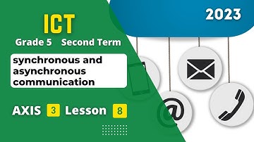Grade 5 | ICT | Axis 3 - Lesson 8 | synchronous and asynchronous communication.