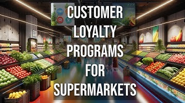 Customer Loyalty Program Examples for Supermarkets