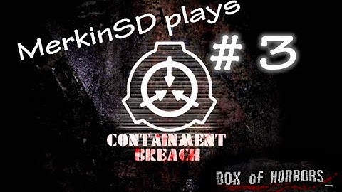 SCP Containment Breach : Box Of Horrors Mod W/ MerkinSD - Can
