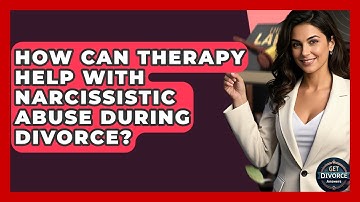 How Can Therapy Help With Narcissistic Abuse During Divorce? - Get Divorce Answers