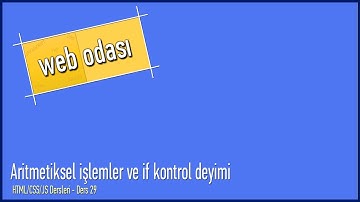HTML/CSS/JS Dersleri - Ders 29 - Aritmetiksel işlemler ve if kontrol deyimi
