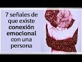 7 señales de que existe conexión emocional con una persona