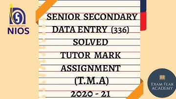 TUTOR MARK ASSIGNMENT | T.M.A| 2020 - 21| NIOS | SENIOR SECONDARY  DATA ENTRY (336)| FULLY SOLVED |