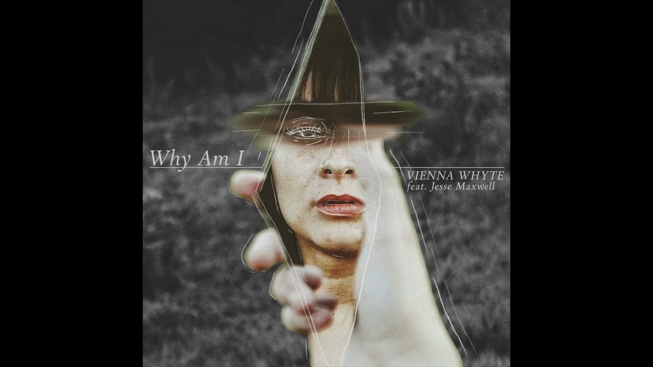 Why Am I (feat. Jesse Maxwell) - Vienna Whyte (Official Audio)