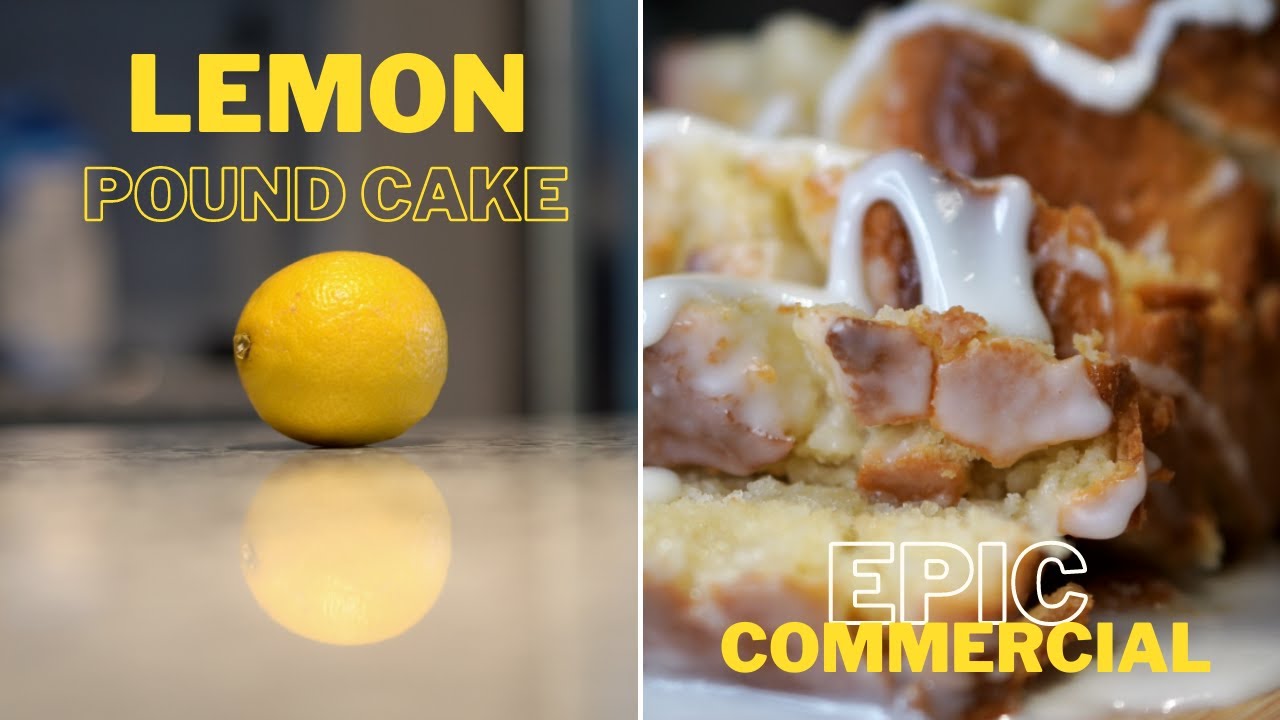 Lemon Pound Cake | Epic Commercial 1 