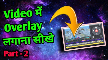 How to add Overlay to video using Kinemaster.. Overlay लगाना सीखे ।