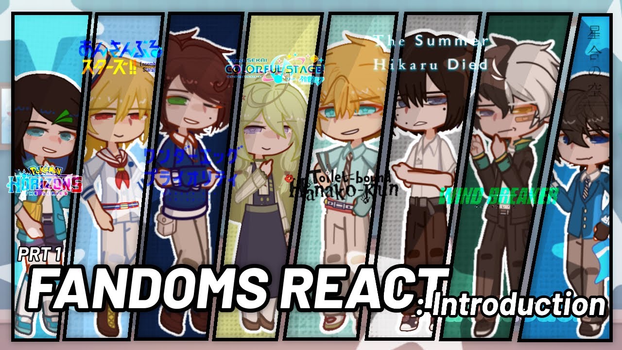 Fandoms React to Each Other: INTRO | 1/9 | Gacha Life 2 | 2x | TBHK, TSHD, PKM, PJSK, ENStars, etc.