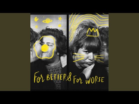For Better and For Worse