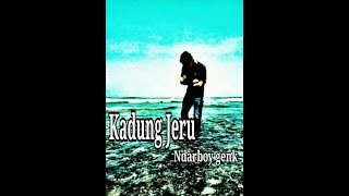 Kadung Jeru - Ndarboy Genk(story WA)