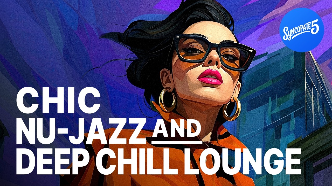 👑Sophisticated Nu-Jazz and Deep Chill Lounge - CONCRETE ECHOES