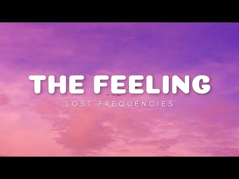 Lost Frequencies - The Feeling (Lyrics)