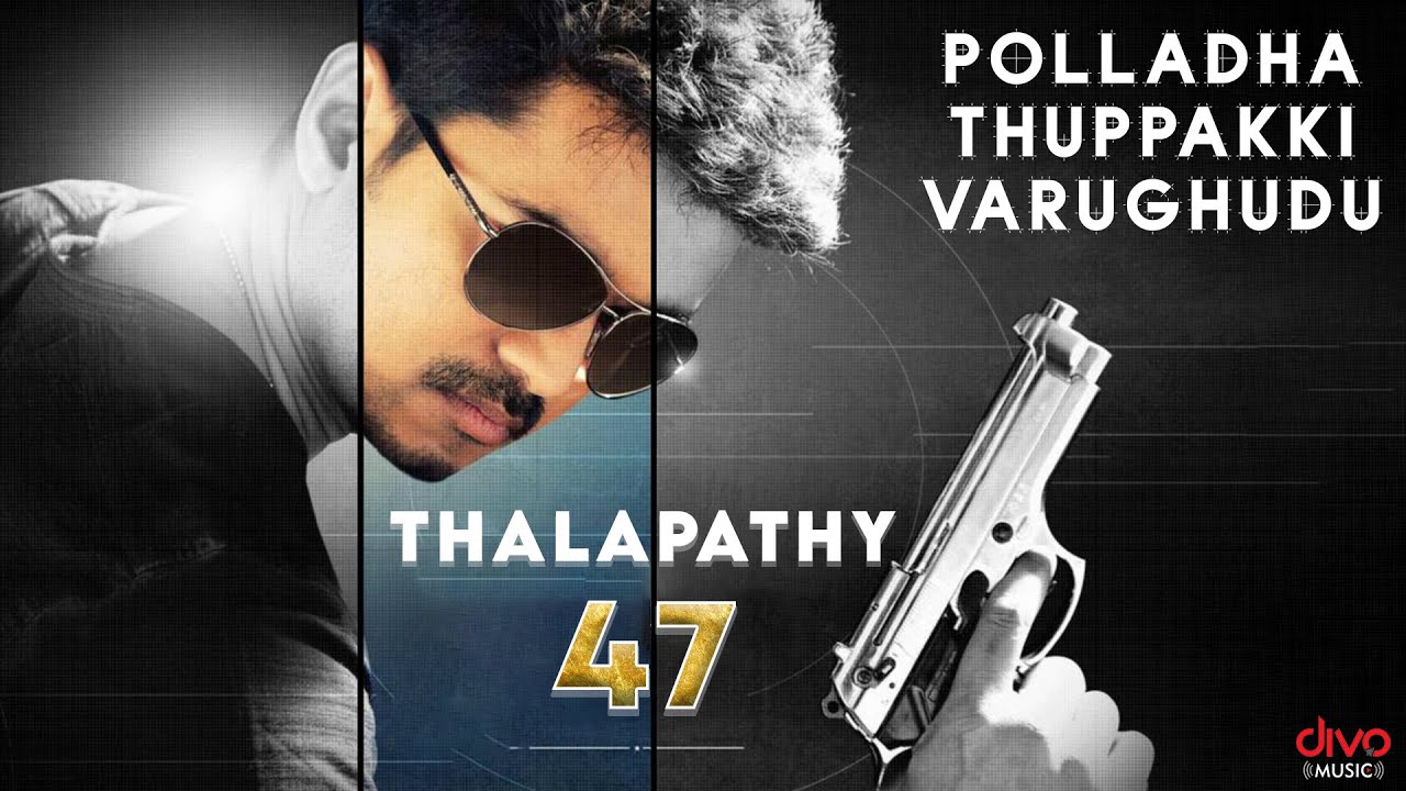 Polladha Thuppakki Varughudu | Thalapathy 47 | S.K.Prajjan ...