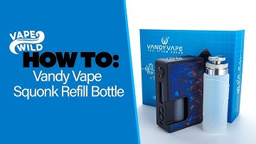 Vandy Vape Squonk Refill Bottle - How To