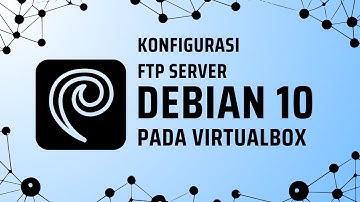 Konfigurasi FTP Server di Debian 10 Menggunakan WinSCP Pada VirtualBox