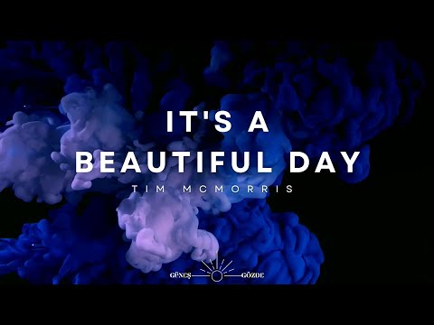 It's a Beautiful Day - Tim McMorris Lyrics - Sözleri ve Çeviri