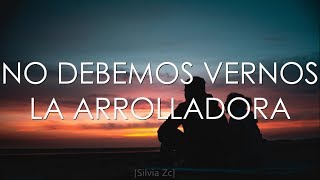 La Arrolladora - No Debemos Vernos (Letra)