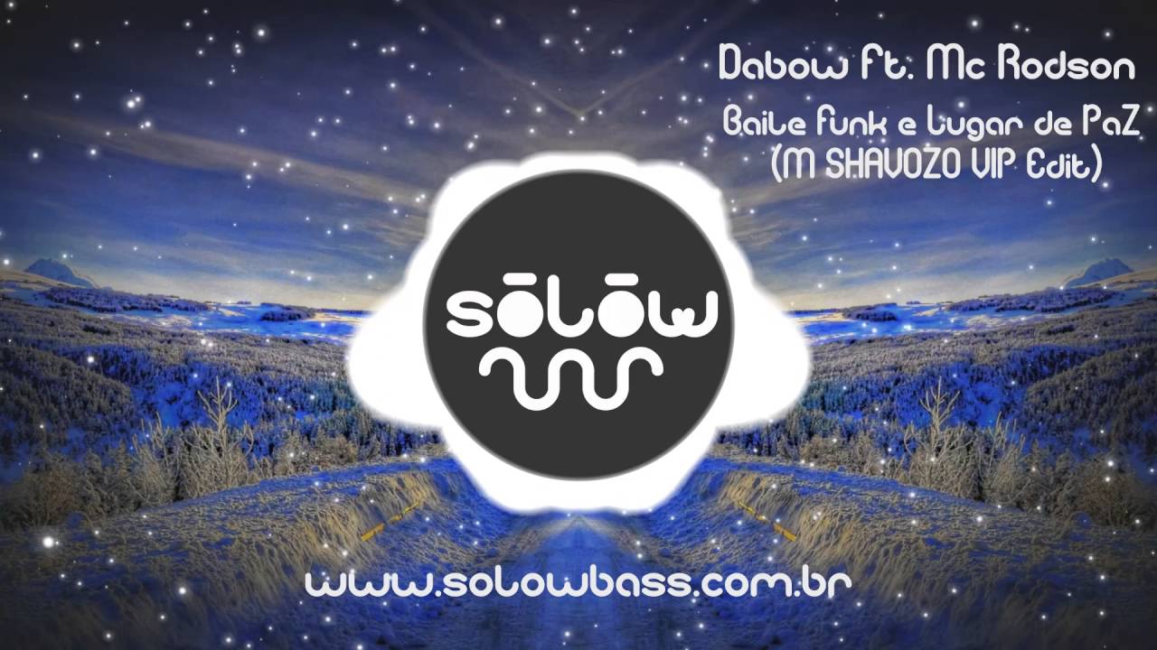 Dabow ft. MC Rodson - Baile Funk é Lugar de Paz (M SHAVOZO VIP Edit)