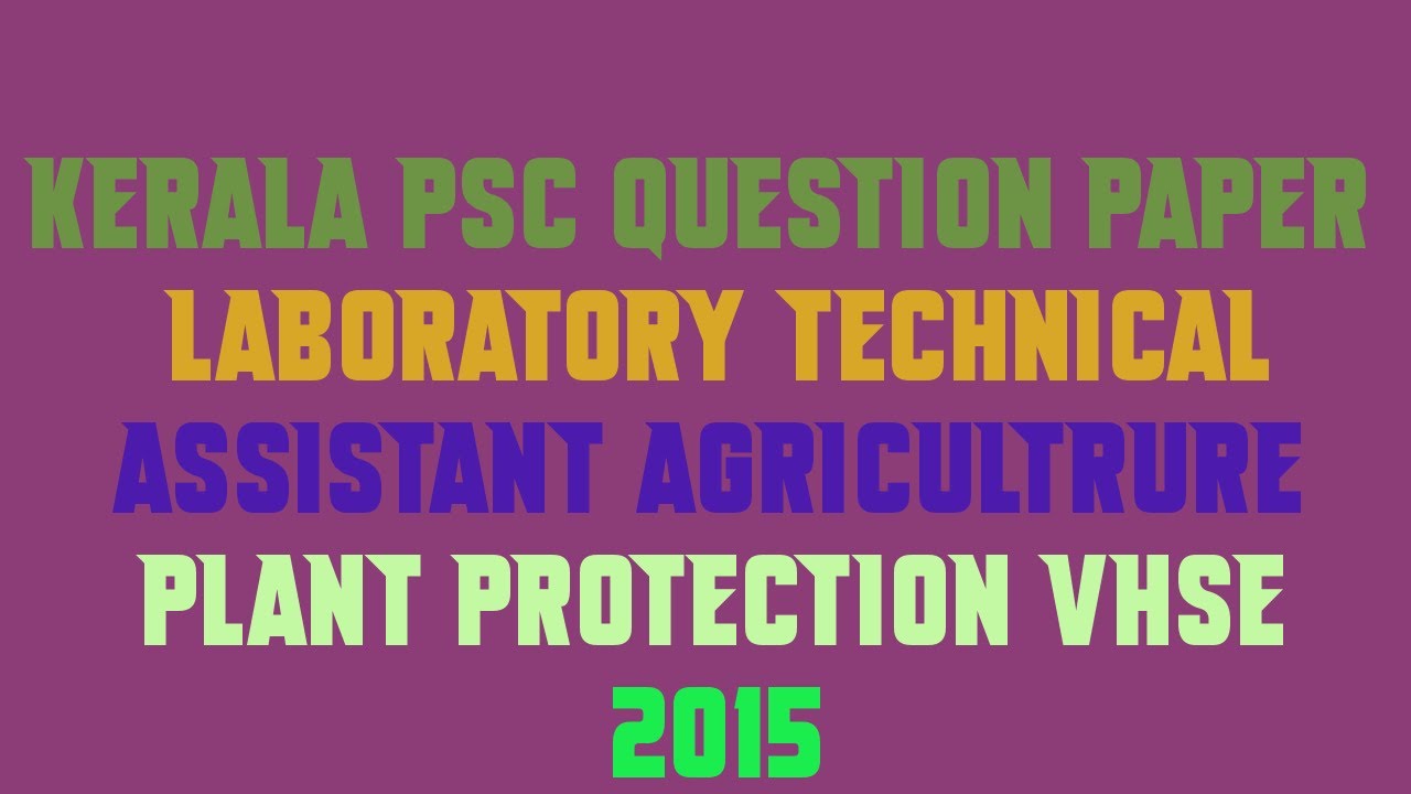 Kerala PSC Question Paper LABORATORY TECHNICAL ASSISTANT AGRICULTRURE PLANT PROTECTION VHSE 2015