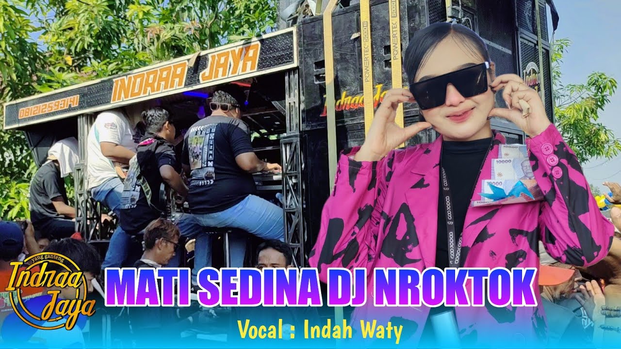 MATI SEDINA DJ NROKTOK VOC. INDAH WATY FT INDRAA JAYA SHOW BUGISTUA ANJATAN INDRAMAYU 