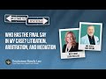 Who Has the Final Say in My Case? Litigation, Arbitration, and Mediation with Todd Owens