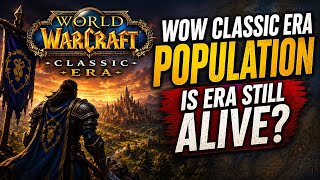 Is The WoW Classic Era Population Still Alive