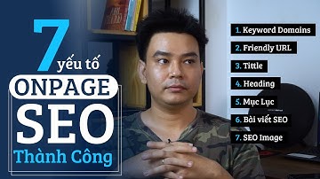 SEO Onpage là gì? ✅ 7 Cách tối ưu SEO Onpage hiệu quả ✅ SEO On page checklist (P.1)