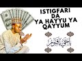 SU WAYE SUKA YI WANNAN TASRIFIN NA ISTIGFARI DA YA HAYYU YA QAYYUM KU FADA MANA ABIN DA KUKA GANI