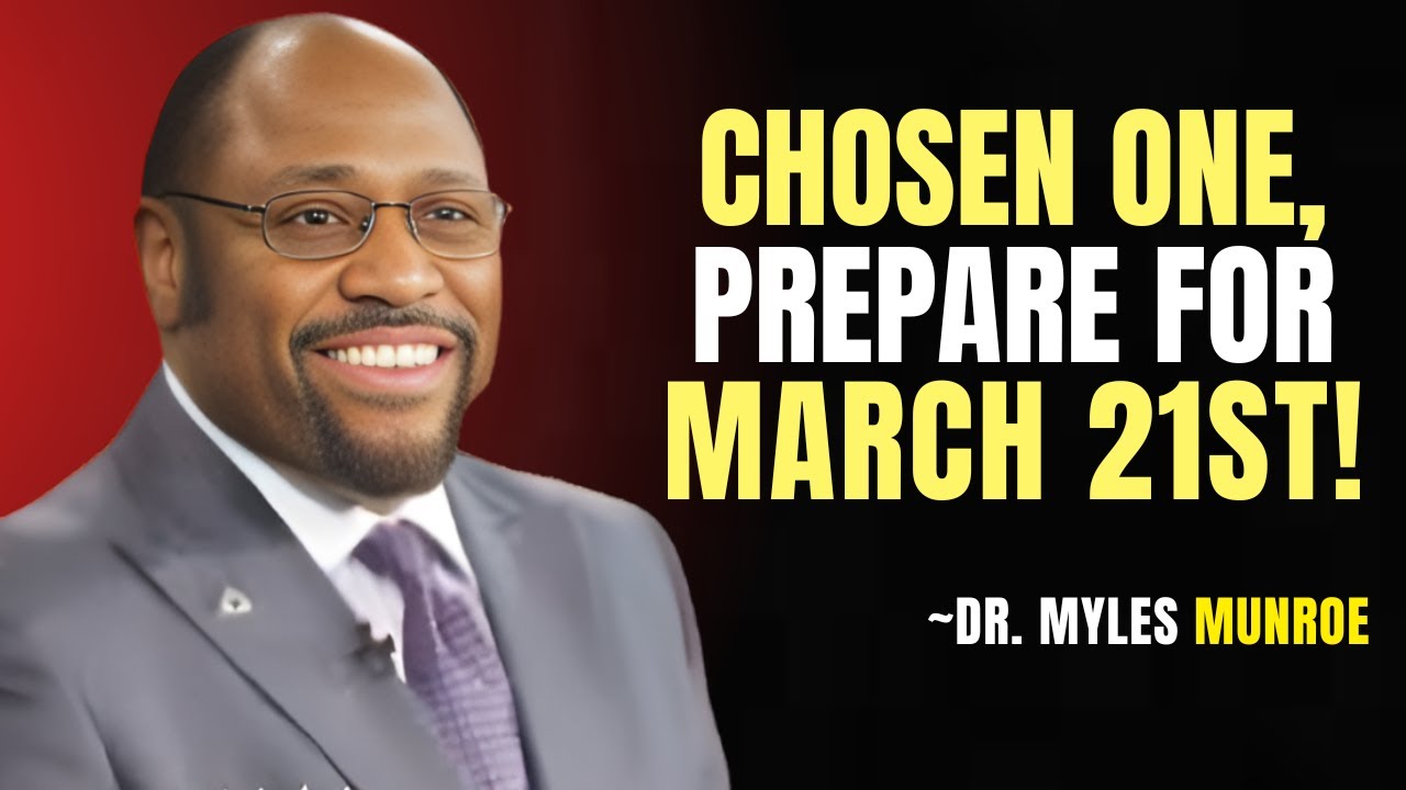 Chosen One, March 21st Will Decide Your Fate—Your Life Will Never Be the Same | Dr Myles Munroe 2025