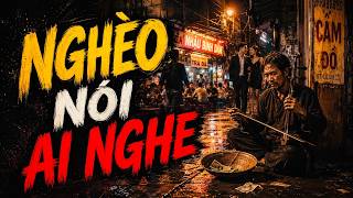 Xẩm Đời Thời Nay - NGHÈO NÓI AI NGHE | Nghe Một Lần Thấm Cả Đời