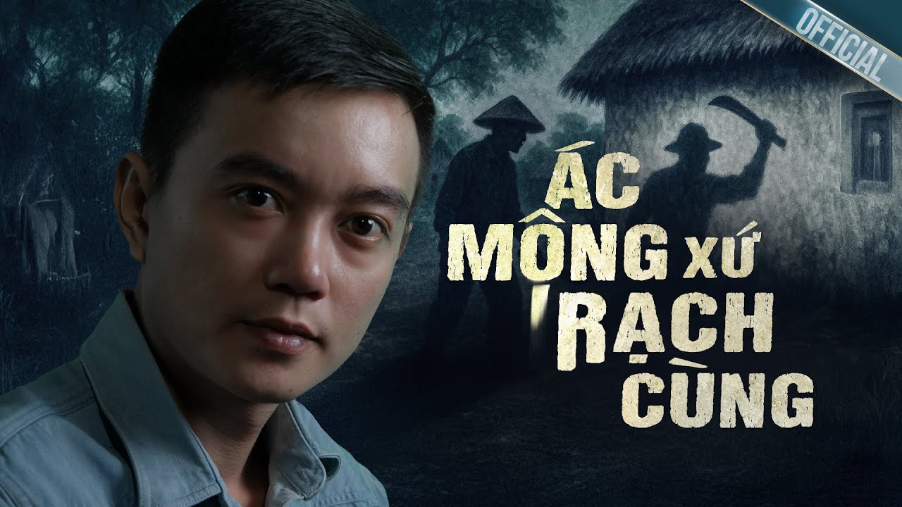 ÁC MỘNG XỨ RẠCH CÙNG - Truyện ma miền tây Nguyễn Huy kể