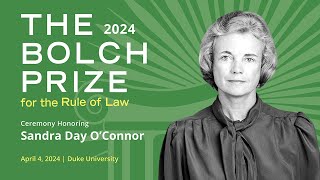 Bolch Prize for the Rule of Law: A Ceremony Honoring Justice Sandra Day O'Connor