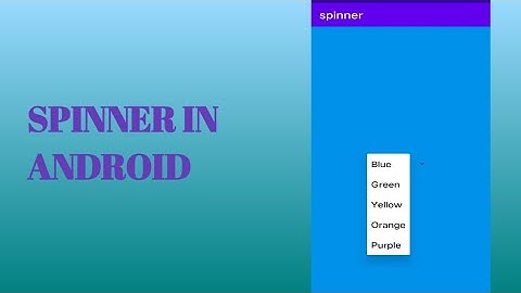 spinner in android | how to create spinner in android | changing background color of layout