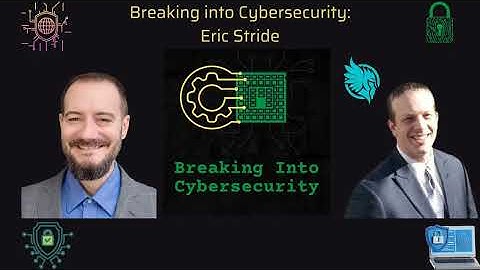 Breaking into Cybersecurity: An In-Depth Conversation with Eric Stride