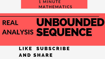 Unbounded sequence | sequence | real analysis |