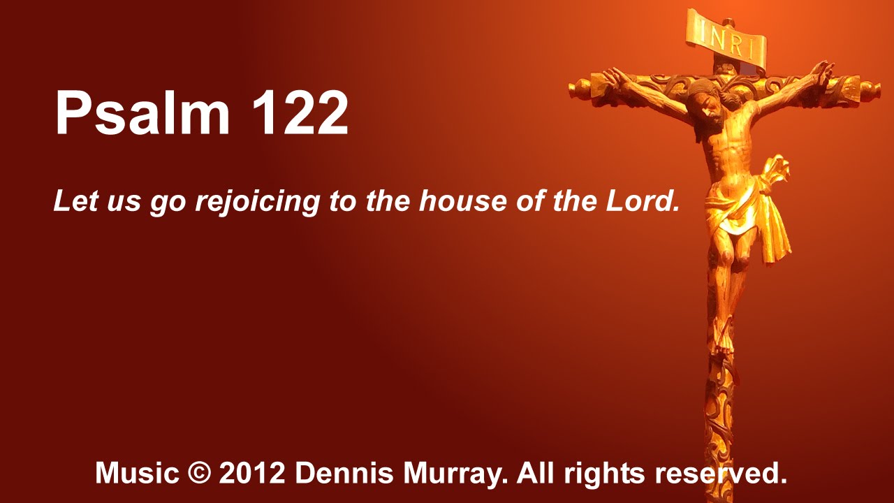 Psalm 122 Let us go rejoicing to the house of the Lord. YouTube