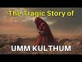 The TRAGIC STORY Of UMM KULTHUM Prophet Muhammad ï º S Daughter The TRAGIC STORY Of UMM KULTHUM Prophet Muhammad ï º S Daughter