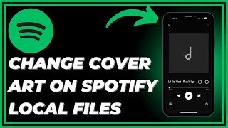 How To Change Cover Art On Spotify Local Files Iphone | Step By Step