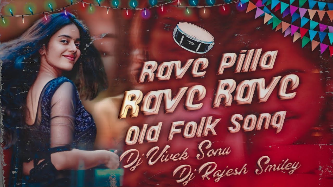 Rave Pilla Rave Old Folk Song Remix Dj Vivek Sonu  Dj Rajesh Smiley  oldfolksongs  telugudjsongs
